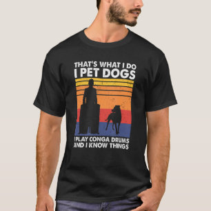 私が犬を飼うコンガドラムと私が知っている事 Tシャツ