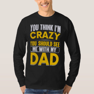 私が狂っていると思っているなら父と一緒の私を見てほしい  Tシャツ