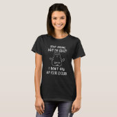 私が狂っている理由を尋ねるのをやめる猫たち Tシャツ (正面フル)