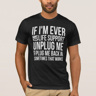 私が生命維持にあったら私の粋なおもしろいプラグを抜いて下さい Tシャツ