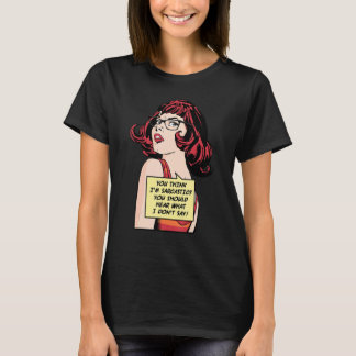 私が皮肉だと思うなら、私が口にしないことを聞くべき Tシャツ
