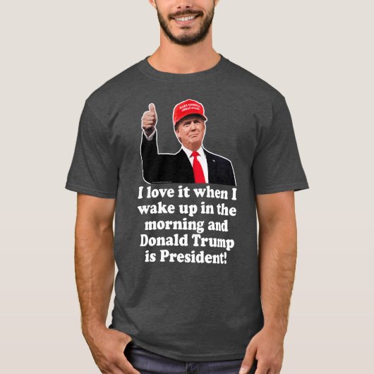 私が目を覚ますと大好きドナルド・トランプは大統領である Tシャツ (正面)