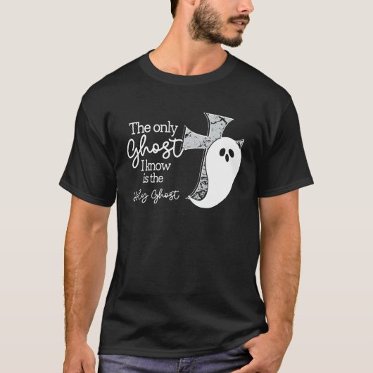 私が知っている唯一の幽霊は聖霊です キリスト教 Tシャツ (正面)