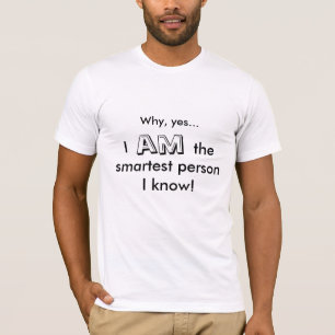 私が知っている最も頭が切れるな人! Tシャツ