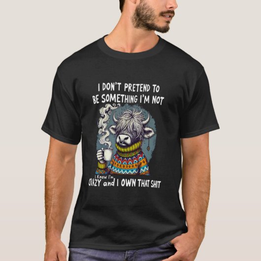 私が私でないふりをしない牛 私は知っています Tシャツ (正面)