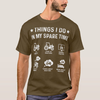 私が私の予備タイムトラクター農業で行うことおもしろい Tシャツ