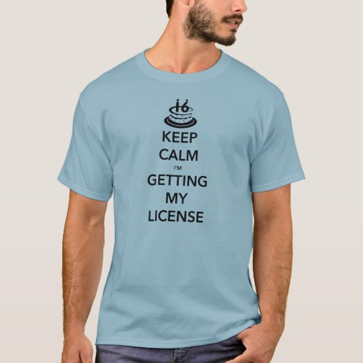 私が私の免許証の第16誕生日を得ている平静を保って下さい Tシャツ (正面)