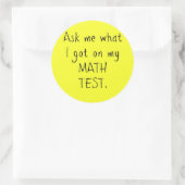 私が私の数学テストステッカーで得た何を私に尋ねて下さい ラウンドシール (バッグ)