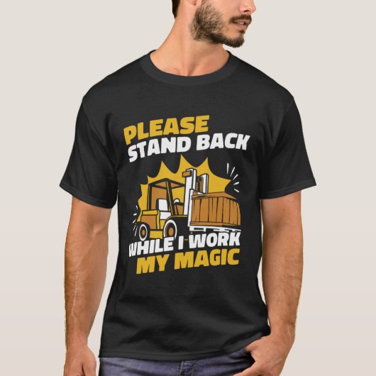 私が私の魔法ProフォークリフトOperを働いている間に戻る Tシャツ (正面)