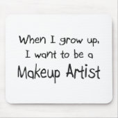 私が私を育つときメーキャップアーティストになりたいと思って下さい マウスパッド (正面)