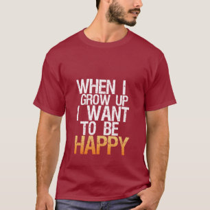 私が私を育つとき幸せなTシャツがありたいと思って下さい Tシャツ