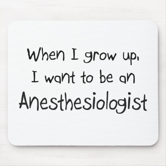 私が私を育つとき麻酔医になりたいと思って下さい マウスパッド (正面)