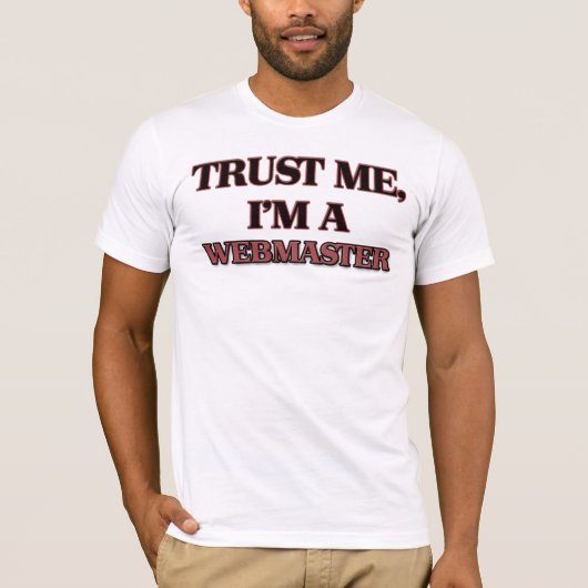 私が私ウェブマスターであることを信頼して下さい Tシャツ (正面)