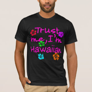 私が私ハワイプロダクトであることを信頼して下さい Tシャツ