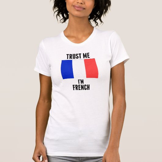 私が私フランスのであることを信頼して下さい Tシャツ (正面)