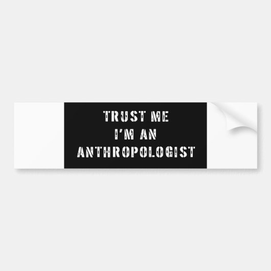 私が私人類学者であることを信頼して下さい バンパーステッカー (正面)