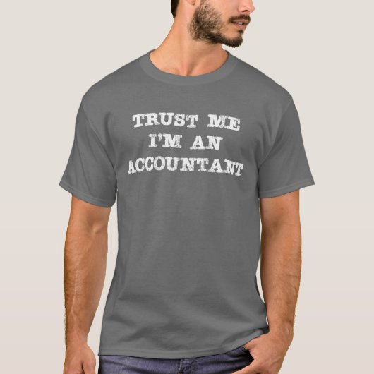私が私会計士であることを信頼して下さい Tシャツ (正面)