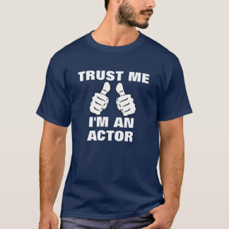 私が私俳優であることを信頼して下さい Tシャツ