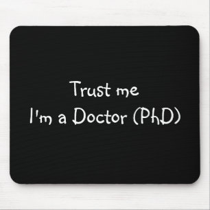 私が私医者(PhD)のmousepadであることを信頼して下さい マウスパッド