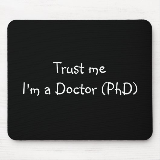 私が私医者(PhD)のmousepadであることを信頼して下さい マウスパッド (正面)