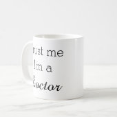 私が私博士であることをMug信頼して下さい コーヒーマグカップ (正面左)