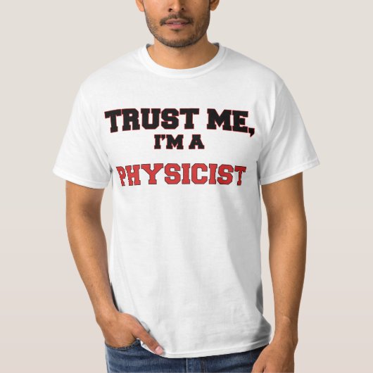 私が私私の物理学者であることを信頼して下さい Tシャツ (正面)