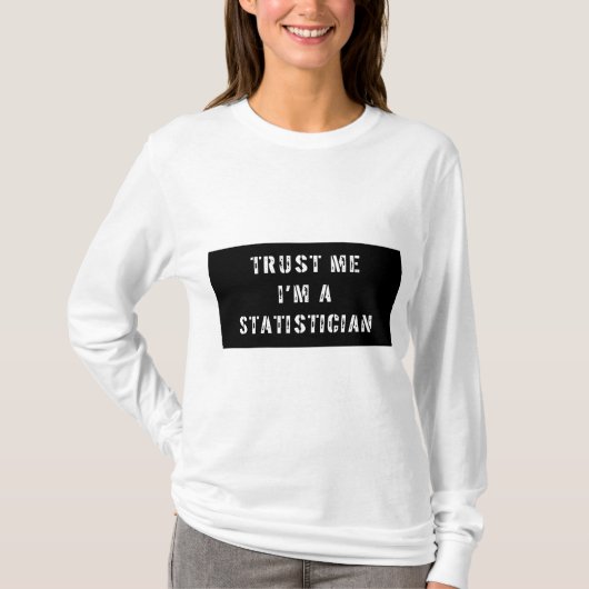 私が私統計学者であることを信頼して下さい Tシャツ (正面)