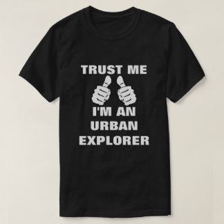 私が私都市探検家であることを信頼して下さい Tシャツ