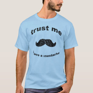 私が私髭を持っていることを信頼して下さい Tシャツ