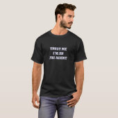 私が私FBI捜査官であることを信頼して下さい Tシャツ (正面フル)