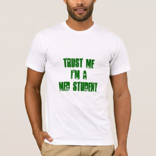 私が私MED学生であることを信頼して下さい Tシャツ