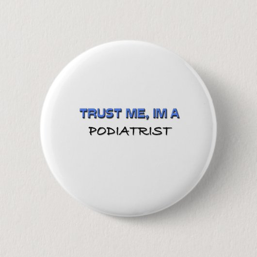 私が私Podiatristであることを信頼して下さい 缶バッジ (正面)