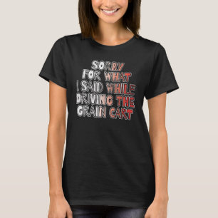 私が穀倉を運転している間に申し訳ない Tシャツ
