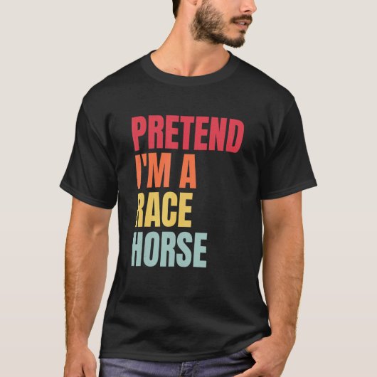 私が競走馬だと思って 馬 競馬 Tシャツ (正面)