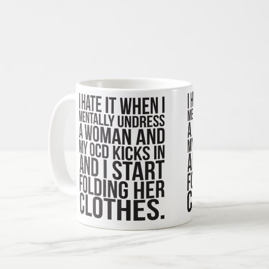 私が精神的に女性の衣服をとるとき、私のOCDは作動しました コーヒーマグカップ (正面左)