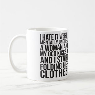 私が精神的に女性の衣服をとるとき、私のOCDは作動しました コーヒーマグカップ