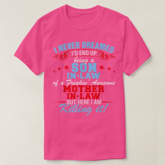 私が義理の息子になるとは夢にも思わなかったおもしろい Tシャツ (デザイン正面)