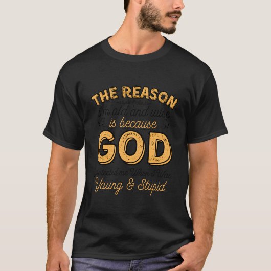 私が老いて賢い理由は神の保護為 Tシャツ (正面)