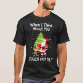 私が考えあなたについて私は私の小妖精や小人クリスマスXmをTouch Tシャツ (正面)