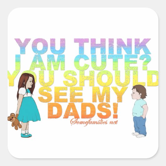 私が考え可愛いのか？私のパパを見ろ！ スクエアシール (正面)