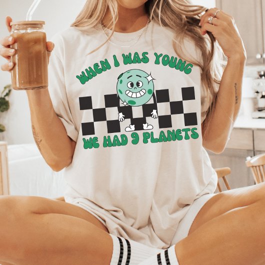 私が若い頃、私たちは9つの惑星、冥王星を持っていた Tシャツ