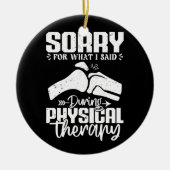 私が言ったフィジカルセラピー回復を謝る セラミックオーナメント (正面)
