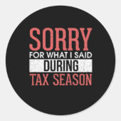 私が言った税金シーズンの間に申し訳ない ラウンドシール (正面)