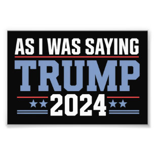 私が言っていたように トランプ 2024 選挙 フォトプリント