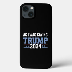 私が言っていたように トランプ 2024 選挙 iPhone 13ケース