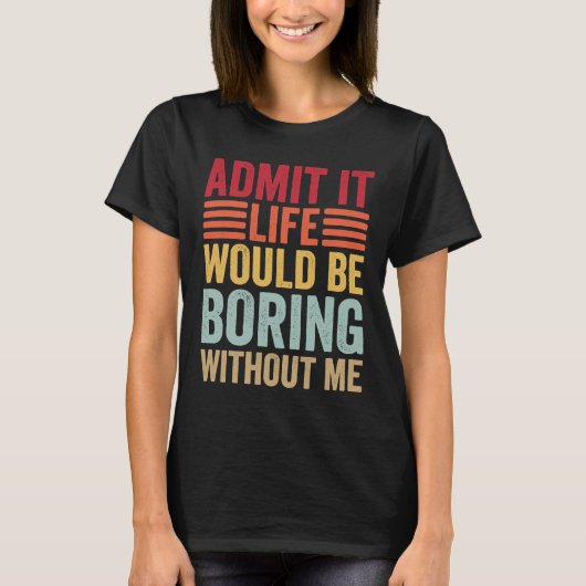 私が言わないなら退屈な人生だと認めるレトロ Tシャツ (正面)