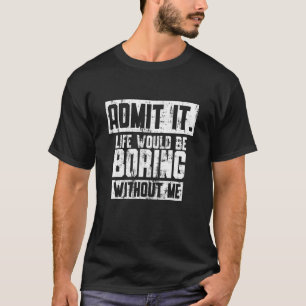 私が言わなければ人生は退屈だと認おもしろいめる Tシャツ