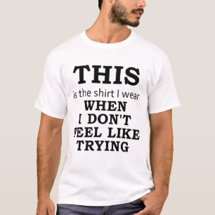 私が試みようという気がしない場合の私が身に着けているワイシャツ Tシャツ