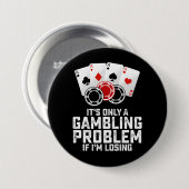 私が負けているのは賭博もしの問題にすぎない 缶バッジ (正面&裏面)