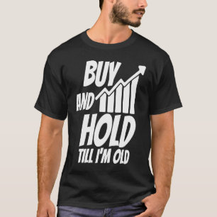 私が買古い投資家共有株Mになるまで持つ Tシャツ